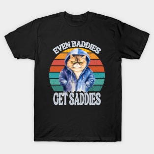 Funny Cat Meme Even Baddies Get Saddies T-Shirt